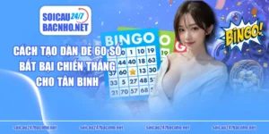 Cách Tạo Dàn De 60 Số Bất Bại Chiến Thắng Cho Tân Binh