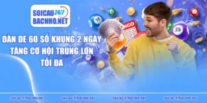 Dàn De 60 Số Khung 2 Ngày Tăng Cơ Hội Trúng Lớn Tối Đa