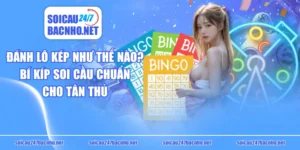 Đánh Lô Kép Như Thế Nào? Bí Kíp Soi Cầu Chuẩn Cho Tân Thủ