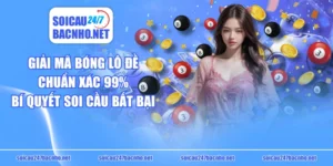 Giải Mã Bóng Lô Đề Chuẩn Xác 99% & Bí Quyết Soi Cầu Bất Bại