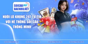 Nuôi Lô Khung 247 Tự Tin Với Hệ Thống Soi Cầu Thông Minh