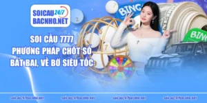 Soi Cầu 7777 - Phương Pháp Chốt Số Bất Bại, Về Bờ Siêu Tốc