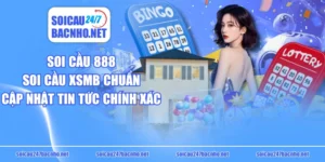 Soi Cầu 888, Soi Cầu XSMB Chuẩn Cập Nhật Tin Tức Chính Xác