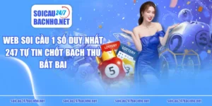 Soi Cầu 1 Số Duy Nhất 247 Tự Tin Chốt Bạch Thủ Bất Bại